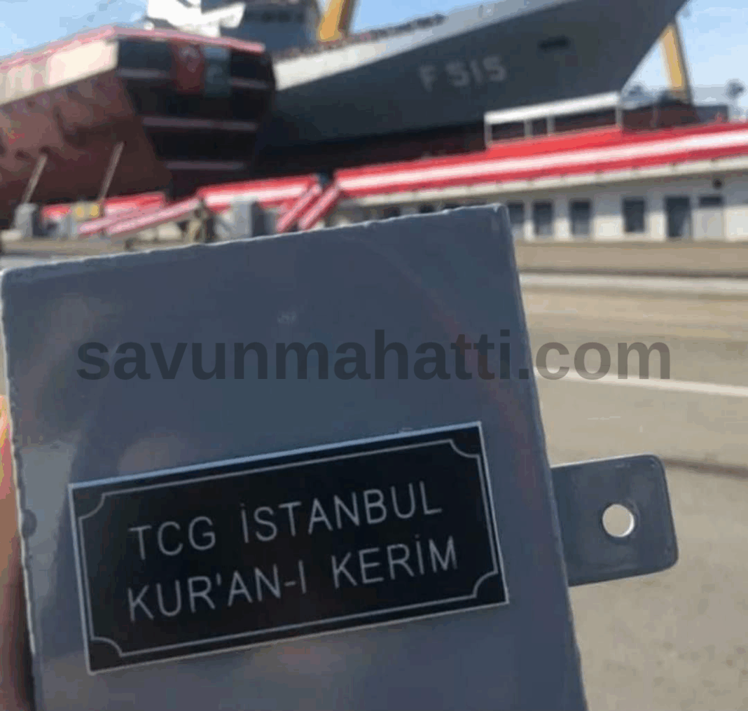 Türkiye'nin Yeni Savaş Gemisine Kuran-ı Kerim Yerleştirildi