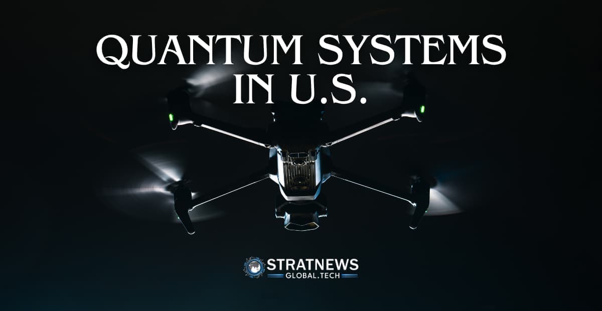 Quantum Systems ABD’de İstihbarat Pazarına Girdi